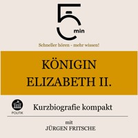 Königin Elisabeth II.: Kurzbiografie kompakt - 5 Minuten - Hörbuch