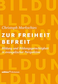 Zur Freiheit befreit - Christoph Markschies - E-Book