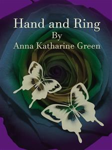 Hand and Ring - Anna Katharine Green - E-Book
