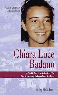 Chiara Luce Badano - Gudrun Griesmayr - E-Book