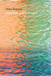 Destellos sobre el agua - Nora Ikstena - E-Book