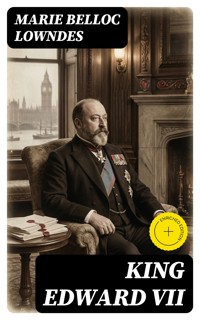 King Edward VII - Marie Belloc Lowndes - E-Book