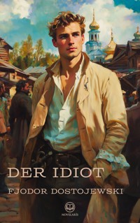 Fjodor Dostojewski: Der Idiot (Novelaris Klassik) - Fjodor Dostojewski - E-Book
