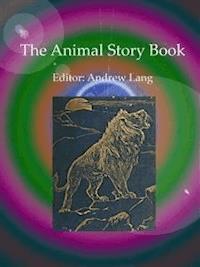 The Animal Story Book - Andrew Lang - E-Book
