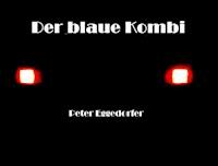 Der blaue Kombi - Peter Eggedorfer - E-Book