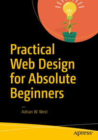 Practical Web Design for Absolute Beginners - Adrian W. West - E-Book