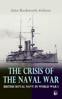 The Crisis of the Naval War: British Royal Navy in World War I - John Rushworth Jellicoe - E-Book