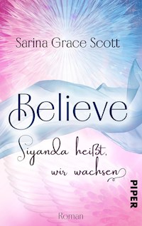 BELIEVE - Siyanda heißt, wir wachsen - Sarina Grace Scott - E-Book