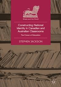 Constructing National Identity in Canadian and Australian Classrooms - Stephen Jackson - E-Book