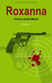 Roxanna und der dunkle Mönch - Renier-Fréduman Mundil - E-Book