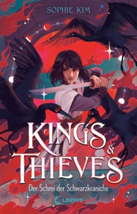 Kings & Thieves (Band 2) - Der Schrei der Schwarzkraniche - Sophie Kim - E-Book