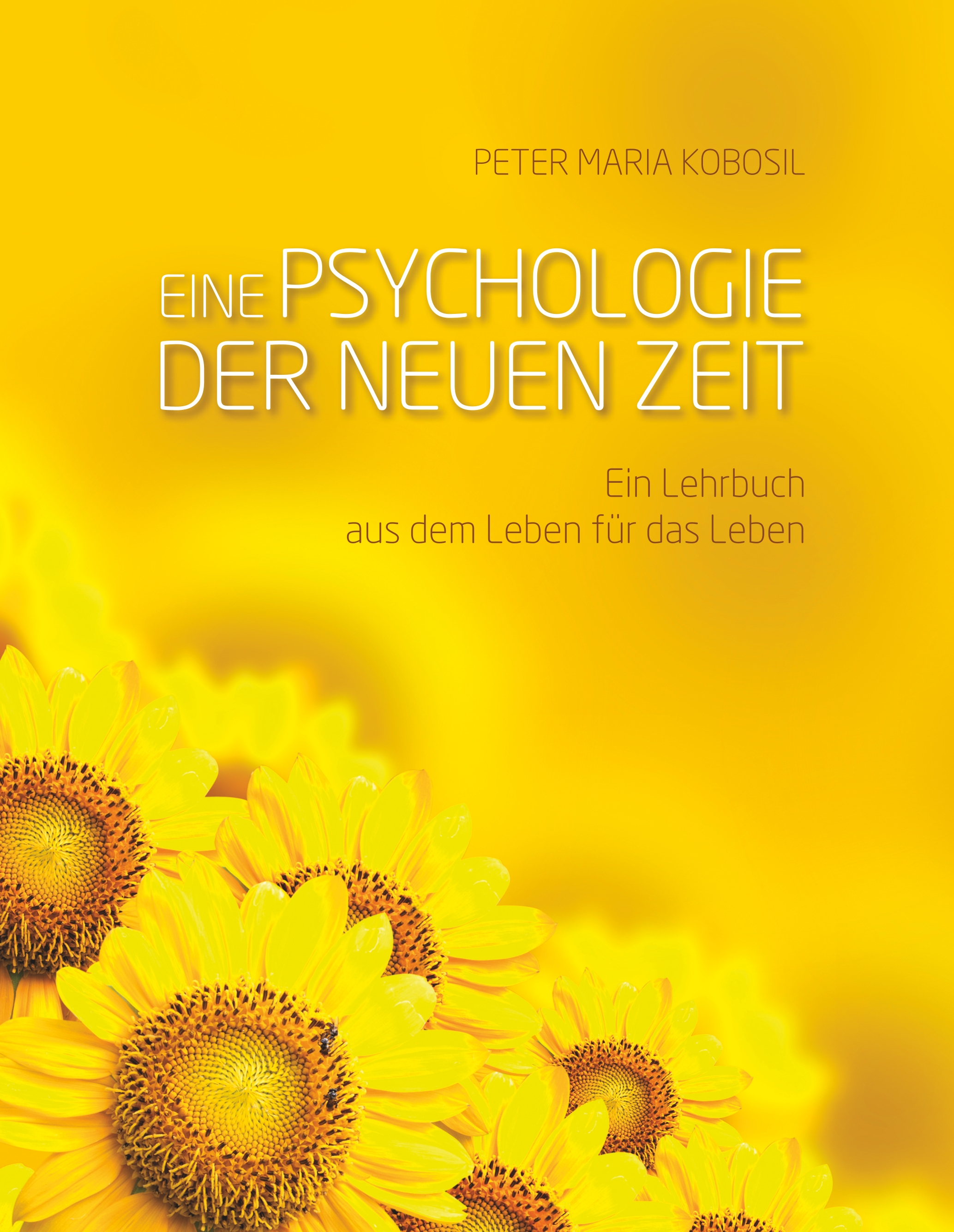 Eine Psychologie der neuen Zeit - Peter Maria Kobosil - E-Book