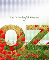 The Wonderful Wizard of Oz - L. Frank Baum - E-Book