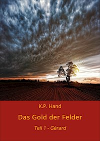 Das Gold der Felder - K.P. Hand - E-Book