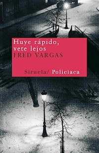 Huye rápido, vete lejos - Fred Vargas - E-Book