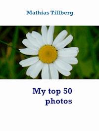 My top 50 photos - Mathias Tillberg - E-Book