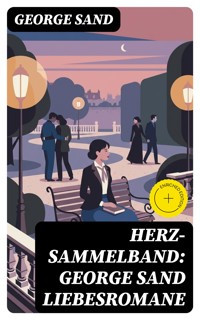 Herz-Sammelband: George Sand Liebesromane - George Sand - E-Book