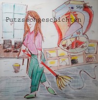 Putzsachgeschichten - Silja Nathe - E-Book
