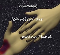Ich reich´ dir meine Hand - Vivien Wehling - E-Book