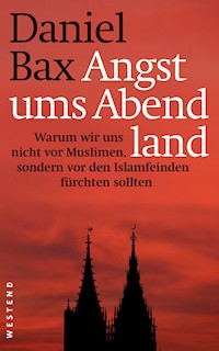Angst ums Abendland - Daniel Bax - E-Book