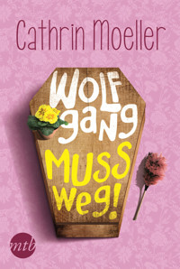 Wolfgang muss weg! - Cathrin Moeller - E-Book