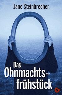 Das Ohnmachtsfrühstück - Jane Steinbrecher - E-Book