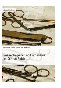 Rassenhygiene und Euthanasie im Dritten Reich - Christopher Schöne - E-Book