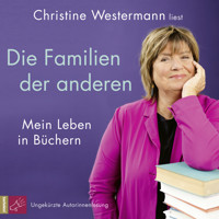 Die Familien der anderen - Mein Leben in Büchern (Ungekürzt) - Christine Westermann - Hörbuch