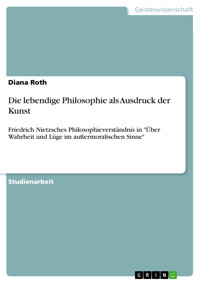 Die lebendige Philosophie als Ausdruck der Kunst - Diana Roth - E-Book