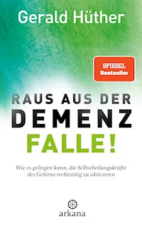 Raus aus der Demenz-Falle! - Gerald Hüther - E-Book