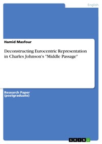 Deconstructing Eurocentric Representation in Charles Johnson's "Middle Passage" - Hamid Masfour - E-Book