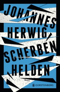 Scherbenhelden - Johannes Herwig - E-Book