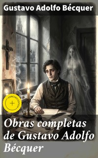 Obras completas de Gustavo Adolfo Bécquer - Gustavo Adolfo Bécquer - E-Book