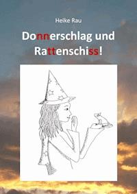 Donnerschlag und Rattenschiss! - Heike Rau - E-Book
