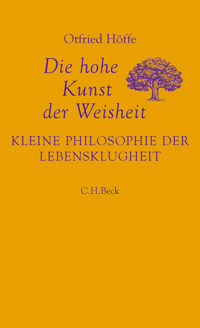 Die hohe Kunst der Weisheit - Otfried Höffe - E-Book