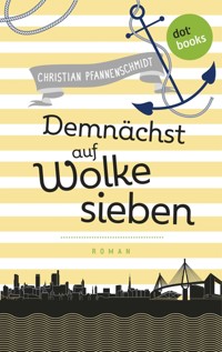 Freundinnen für's Leben - Roman 4: Demnächst auf Wolke sieben - Christian Pfannenschmidt - E-Book