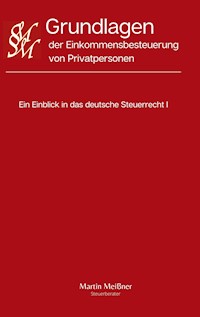 Grundlagen der Einkommensbesteuerung von Privatpersonen - Martin Meißner - E-Book