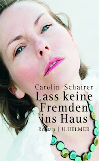 Lass keine Fremden ins Haus - Carolin Schairer - E-Book