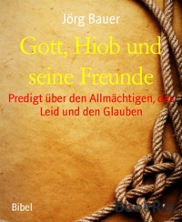 Gott, Hiob und seine Freunde - Jörg Bauer - kostenlos E-Book