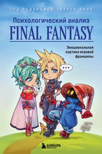 Психологический анализ Final Fantasy. Эмоциональная картина игровой франшизы - Энтони Бин - E-Book