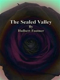 The Sealed Valley - Hulbert Footner - E-Book