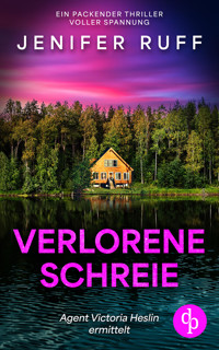 Verlorene Schreie | Ein packender Thriller voller Spannung - Jenifer Ruff - E-Book