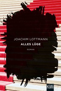 Alles Lüge - Joachim Lottmann - E-Book