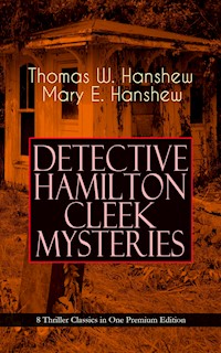 DETECTIVE HAMILTON CLEEK MYSTERIES – 8 Thriller Classics in One Premium Edition - Thomas W. Hanshew - E-Book