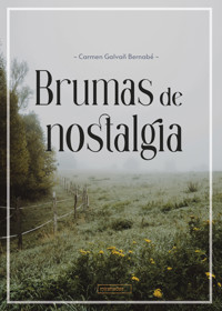 Brumas de nostalgia - Carmen Galvañ Bernabé - E-Book