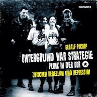 Untergrund war Strategie - Punk in der DDR: Zwischen Rebellion und Repression - Geralf Pochop - E-Book