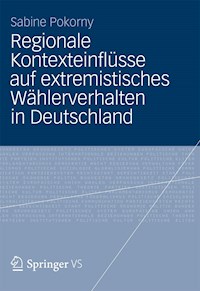 Regionale Kontexteinflüsse auf extremistisches Wählerverhalten in Deutschland - Sabine Pokorny - E-Book