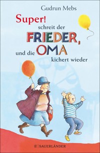 »Super«, schreit der Frieder, und die Oma kichert wieder - Gudrun Mebs - E-Book