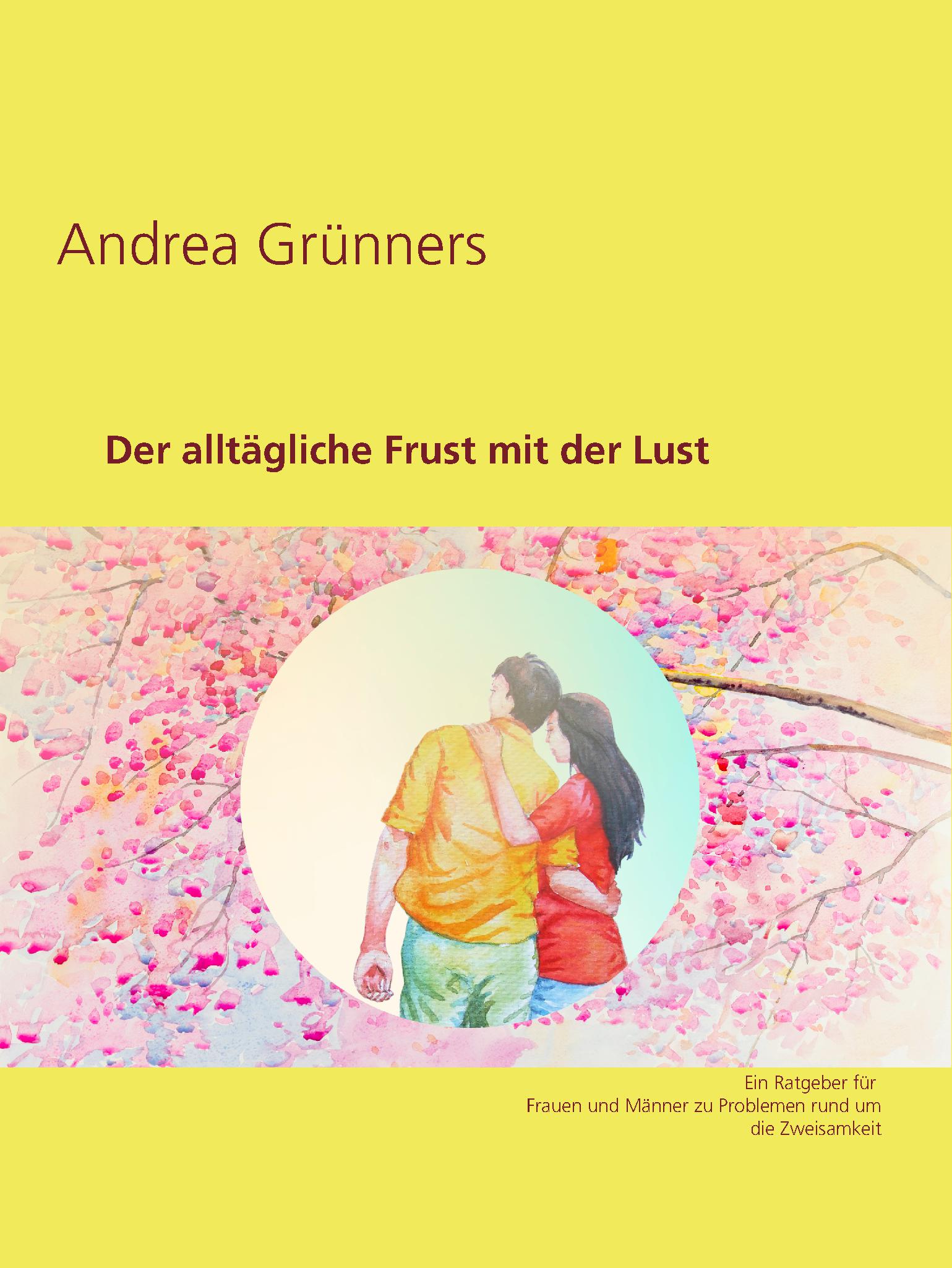 Der alltägliche Frust mit der Lust - Andrea Grünners - E-Book