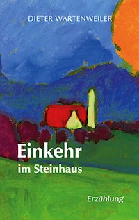 Einkehr im Steinhaus - Dieter Wartenweiler - E-Book